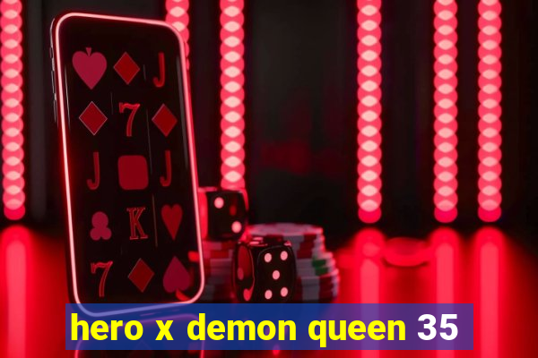 hero x demon queen 35